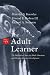 The Adult Learner
