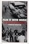 Film It with Music: An Encyclopedic Guide to the American Movie Musical