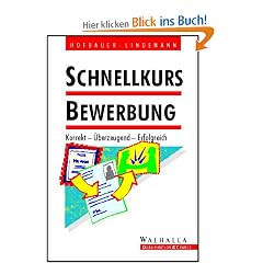 Schnellkurs Bewerbung. Korrekt - �berzeugend - erfolgreich