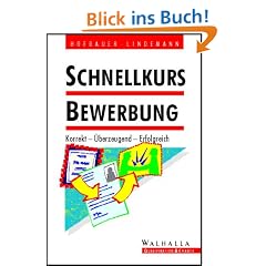 Schnellkurs Bewerbung. Korrekt - �berzeugend - erfolgreich