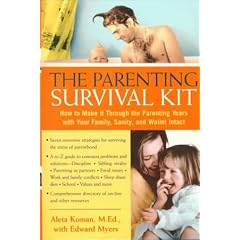 The Parenting Survival Kit: How to Make It Tyrough the Parenting Years