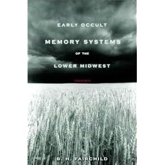 Early Occult Memory Systems of the Lower Midwest: Poems