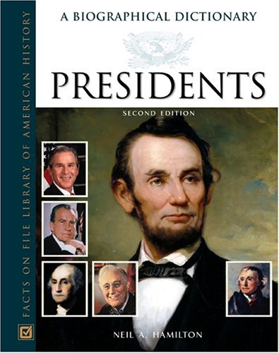 Presidents: A Biographical Dictionary (Facts on File Library of American History)