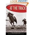 At the Track: A Treasury of Horse Racing Stories by Richard Peyton