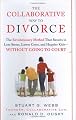 The Collaborative Way to Divorce: The Revolutionary Method that Results in Less Stress, Lower Costs, and Happier Kids--Without Going to Court