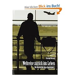 Weltreise zur�ck ins Leben: Die Geschichte eines Aussteigers