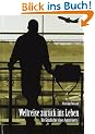 Weltreise zur�ck ins Leben: Die Geschichte eines Aussteigers