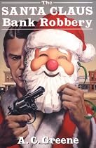 The Santa Claus Bank Robbery (A.C. Greene Series)