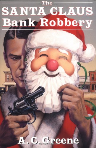 The Santa Claus Bank Robbery (A.C. Greene Series)