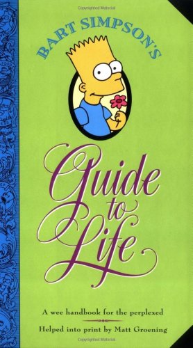 Bart Simpson's Guide to Life: A Wee Handbook for the Perplexed