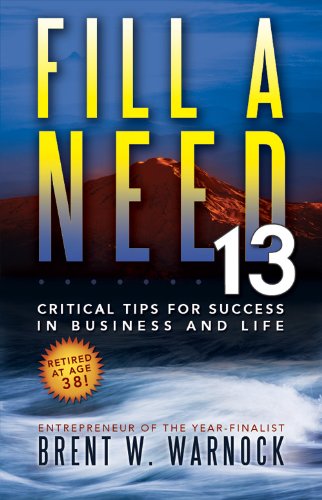 Fill a Need: 13 Critical Tips for Success in Business and Life