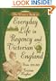The Writer's Guide to Everyday Life in Regency and Victorian England from 1811-1901