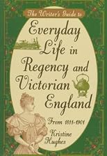 Writer's Guide to Everyday Life in Regency and Victorian England from 1811-1901