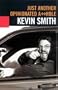 Just Another Opinionated A**hole: The Collected Writings of Kevin Smith