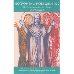 No Women in Holy Orders?: The Women Deacons of the Early Church