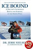 Ice Bound : A Doctor's Incredible Battle for Survival at the  South Pole