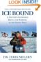 Ice Bound : A Doctor's Incredible Battle for Survival at the  South Pole