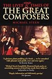 The Lives and Times of the Great Composers