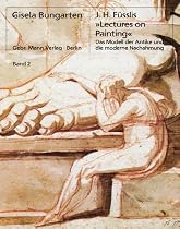 Johann Heinrich Füsslis »Lectures on Painting«. Das Modell der Antike und die moderne Nachahmung: 2 Bände