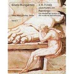 Johann Heinrich F�sslis �Lectures on Painting�. Das Modell der Antike und die moderne Nachahmung: 2 B�nde