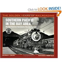 Southern Pacific in the Bay Area: The San Francisco-Sacramento-Stockton Triangle (Golden Years of Railroading Series)