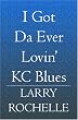 I Got Da Ever Lovin' KC Blues