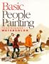 Basic People Painting: Techniques in Watercolor (Basic Techniques)