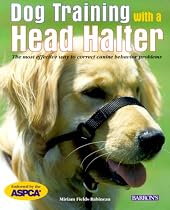 Dog Training with a Head Halter: It's the Most Effective Way to Correct Canine Behavior Problems