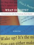 What Is Poetry : Conversations With The American Avant- Garde