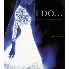I Do: 100 Years of Wedding Fashion