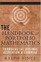 The Handbook of Portfolio Mathematics: Formulas for Optimal Allocation & Leverage (Wiley Trading)