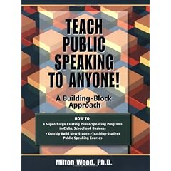 Teach Public Speaking to Anyone!: A Building-Block Approach
