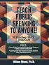 Teach Public Speaking to Anyone!: A Building-Block Approach