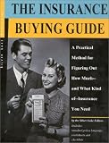 The Insurance Buying Guide: A Practical Method for Figuring Out How Much--And What Kind Of--Insurance You Need