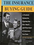 The Insurance Buying Guide: A Practical Method for Figuring Out How Much--And What Kind Of--Insurance You Need