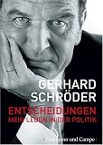 Entscheidungen: Mein Leben in der Politik - Gerhard Schr�der
