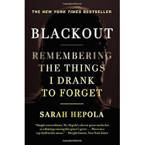 Blackout: Remembering the Things I Drank to Forget