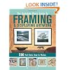 The Complete Photo Guide to Framing and Displaying Artwork: 500 Full-Color How-to Photos