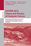SOFSEM 2013 : theory and practice of computer science : 39th International Conference on Current Trends in Theory and Practice of Computer Science, Špindlerův Mlýn, Czech Republic, January 26-31, 2013