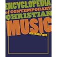 Encyclopedia of Contemporary Christian Music (Recent Releases) by Mark Allan Powell