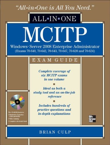 MCITP Windows Server 2008 Enterprise Administrator All-in-One Exam Guide (Exams 70-640, 70-642, 70-643, 70-647, 70-620, 70-624)
