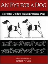 An Eye for a Dog: Illustrated Guide to Judging Purebred Dogs