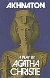 Akhnaton : a play in three acts