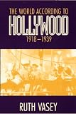 World According To Hollywood (Wisconsin Studies in Film) Ruth Vasey