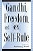 Gandhi, Freedom, and Self-Rule (Global Encounters: Studies in Comparative Political Theory)