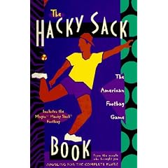 The Hacky-Sack Book: An Illustrated Guide to the New American Footbag Games/W Hacky-Sack