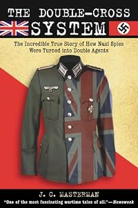 Image of The Double-Cross System: The Incredible True Story of How Nazi Spies Were Turned into Double Agents