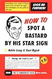 How to Spot a Bastard by His Star Sign: The Ultimate Horrorscope