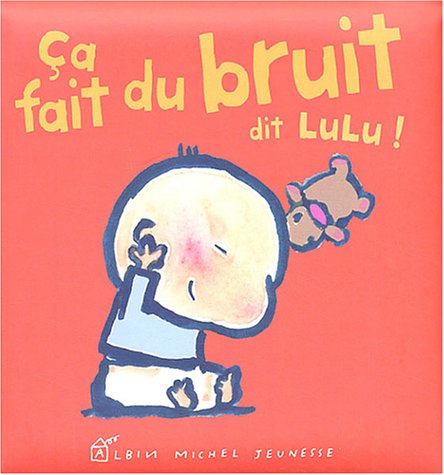Lulu: Ca Fait Du Bruit Dit Lulu! (French Edition)From Michel albin SA