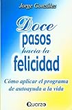 Doce pasos hacia la felicidad (Spanish Edition)